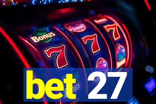 bet 27